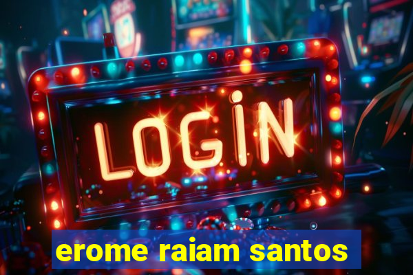 erome raiam santos